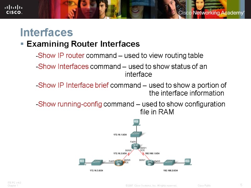 Interfaces Examining Router Interfaces -Show IP router command – used to view routing table